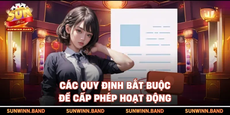 Các quy định bắt buộc để cấp phép hoạt động