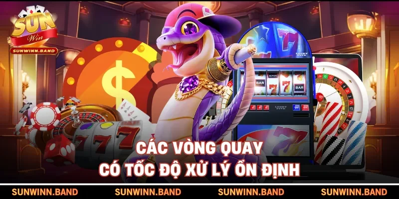 Các vòng quay có tốc độ xử lý ổn định