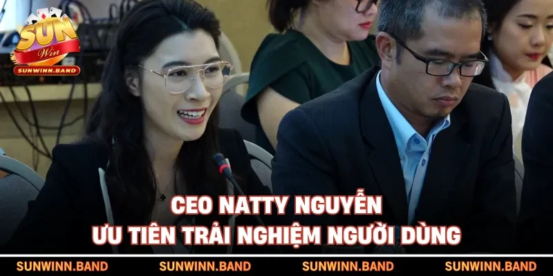 CEO Natty Nguyễn ưu tiên trải nghiệm người dùng