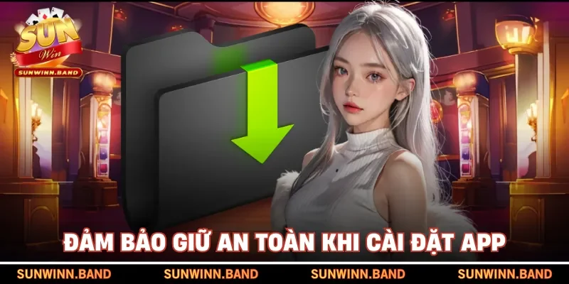 Đảm bảo giữ an toàn khi cài đặt app