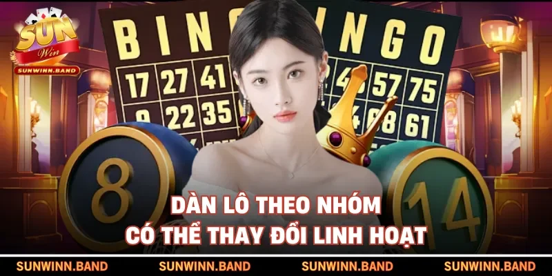 Dàn lô theo nhóm có thể thay đổi linh hoạt