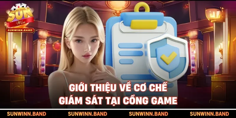 Giới thiệu về cơ chế giám sát tại cổng game