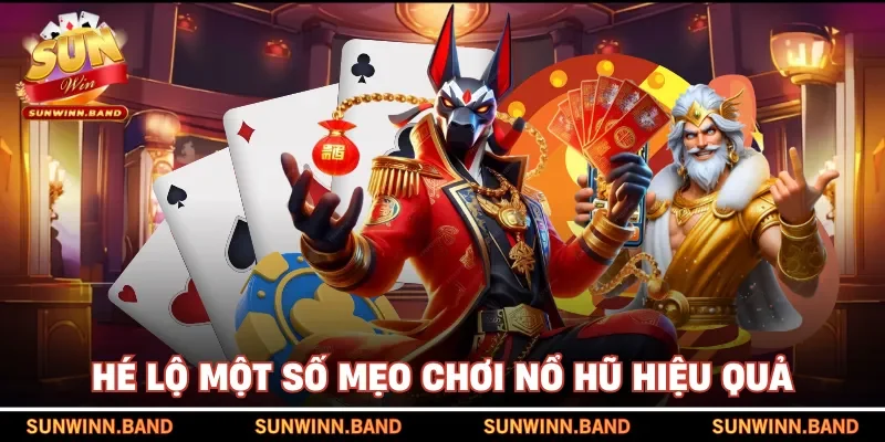 Hé lộ một số mẹo chơi nổ hũ hiệu quả