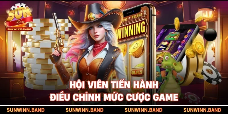 Hội viên tiến hành điều chỉnh mức cược game