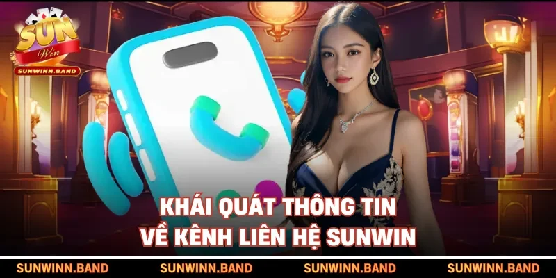 Khái quát thông tin về kênh liên hệ SUNWIN