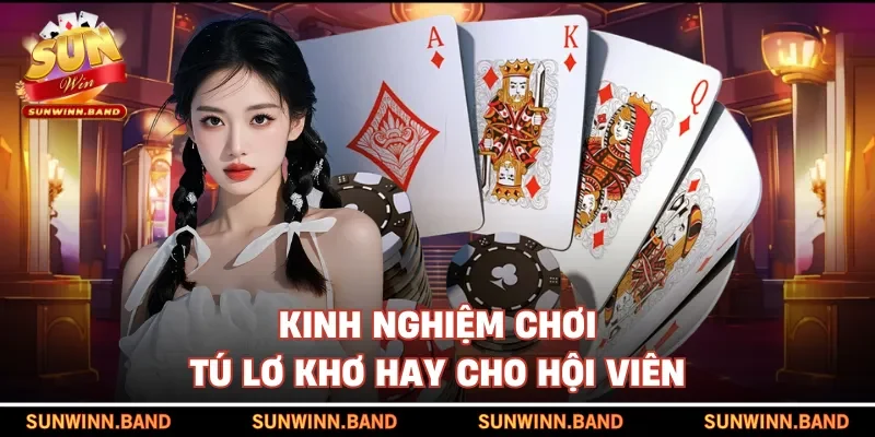 Kinh nghiệm chơi tú lơ khơ hay cho hội viên