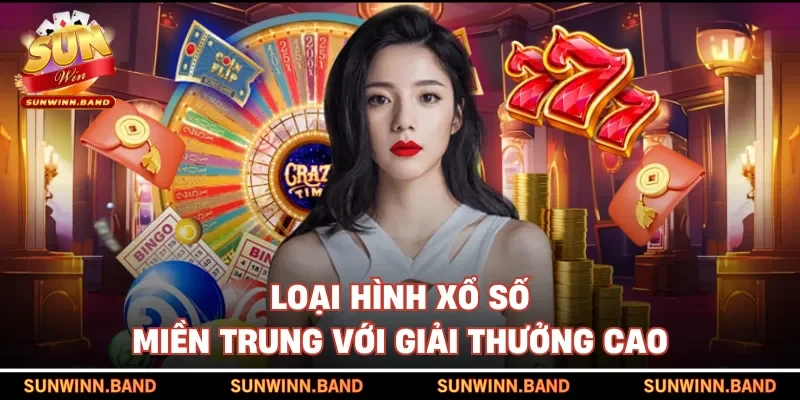 Loại hình xổ số miền Trung với giải thưởng cao