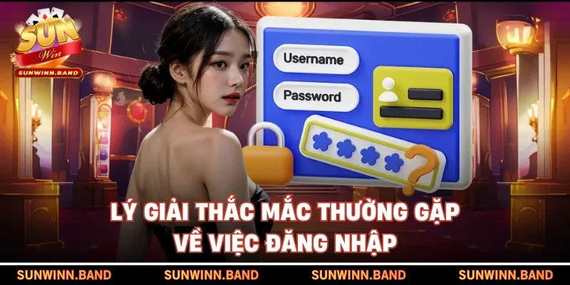 Lý giải thắc mắc thường gặp về việc đăng nhập