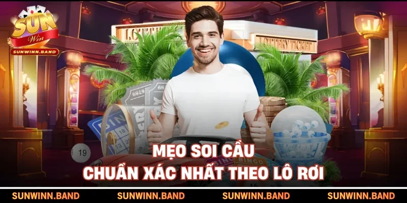 Mẹo soi cầu chuẩn xác nhất theo lô rơi