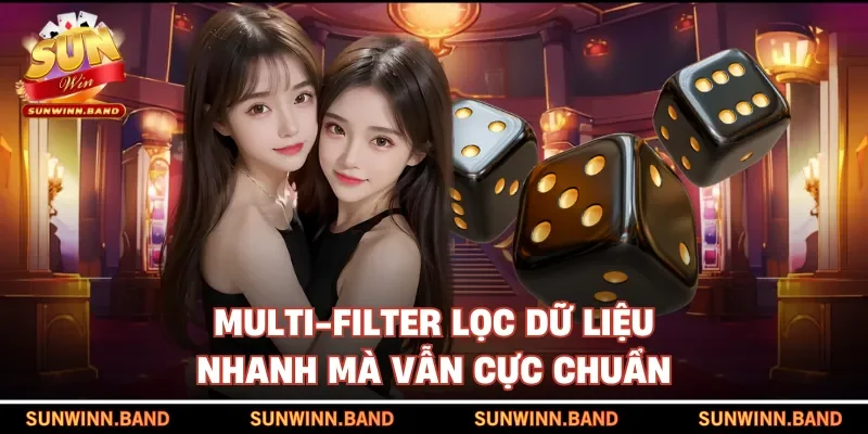 Multi-Filter lọc dữ liệu nhanh mà vẫn cực chuẩn