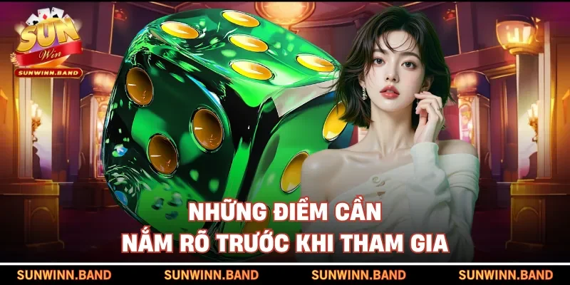 Những điểm cần nắm rõ trước khi tham gia