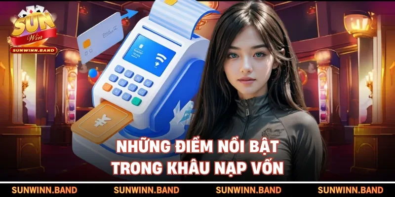 Những điểm nổi bật trong khâu nạp vốn