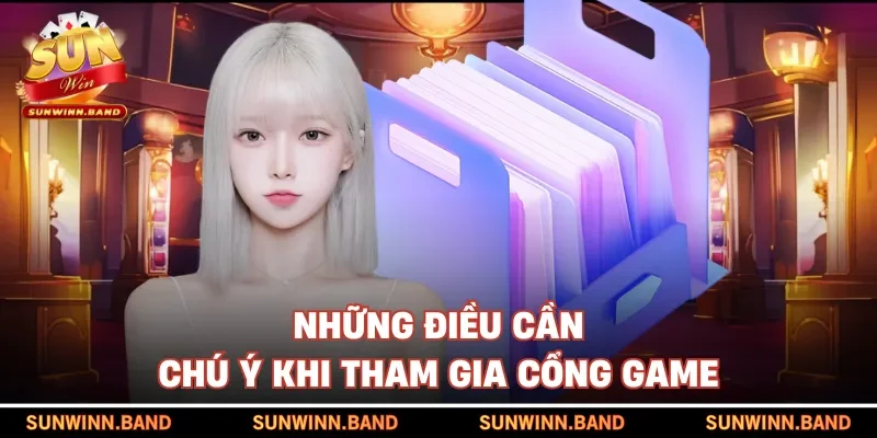 Những điều cần chú ý khi tham gia cổng game