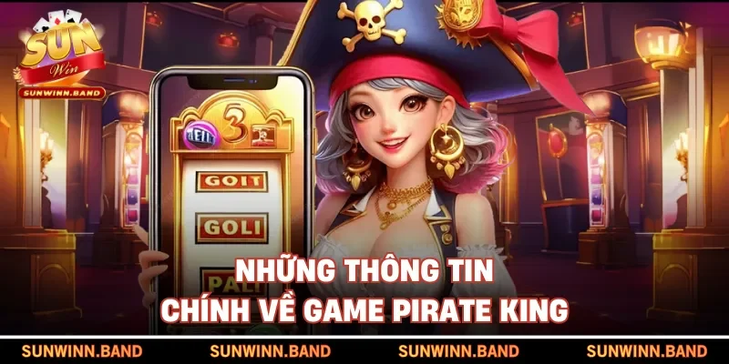 Những thông tin chính về game Pirate King