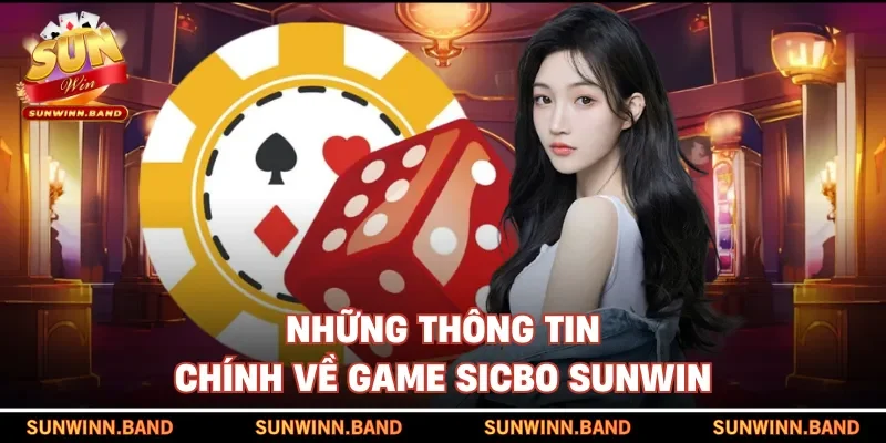 Những thông tin chính về game Sicbo SUNWIN