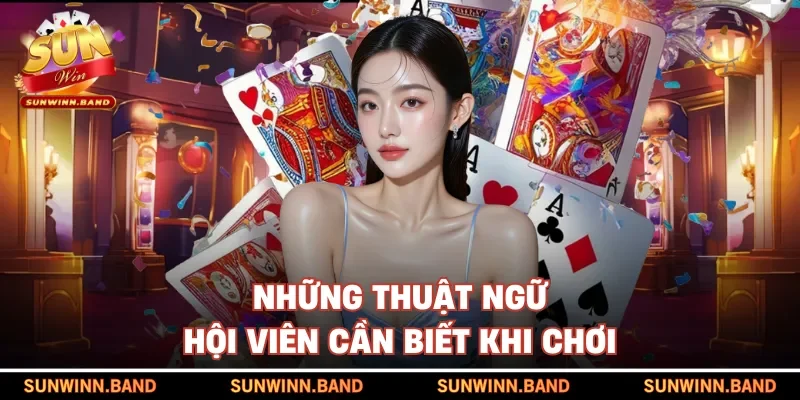 Những thuật ngữ hội viên cần biết khi chơi
