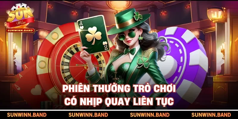 Phiên thưởng trò chơi có nhịp quay liên tục