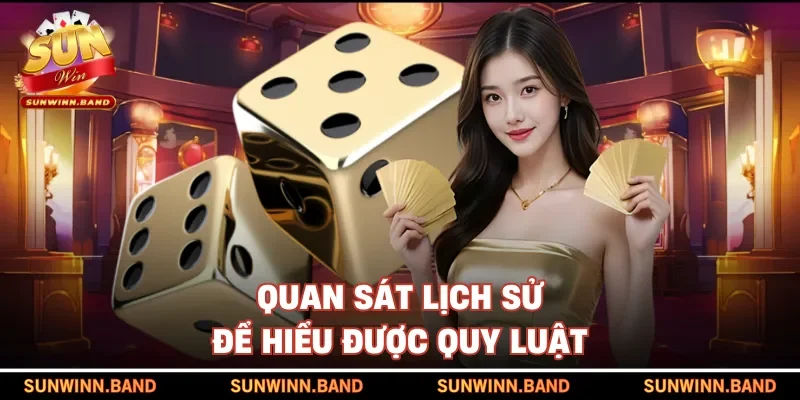 Quan sát lịch sử để hiểu được quy luật