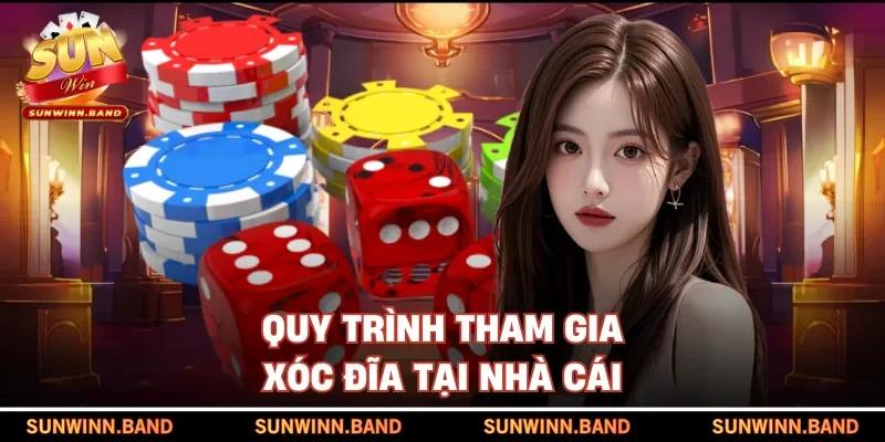 Quy trình tham gia xóc đĩa tại nhà cái