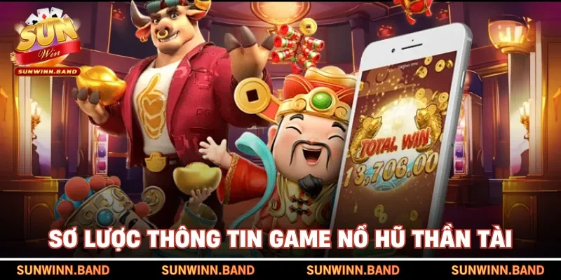 Sơ lược thông tin game nổ hũ thần tài