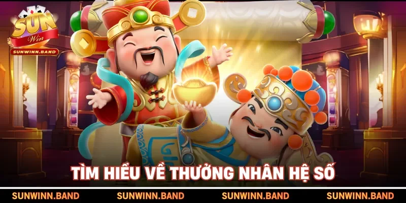 Tìm hiểu về thưởng nhân hệ số