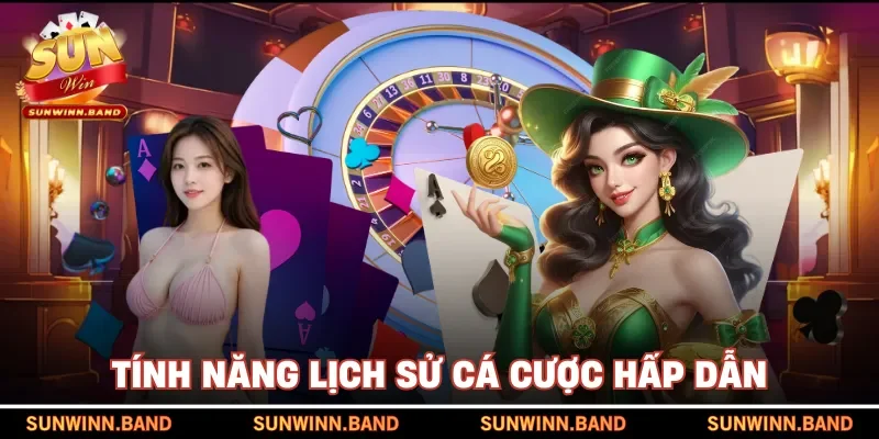 Tính năng lịch sử cá cược hấp dẫn