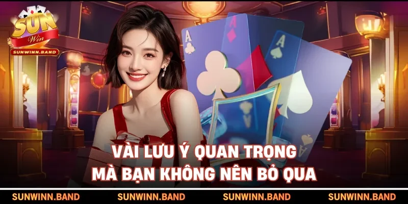 Vài lưu ý quan trọng mà bạn không nên bỏ qua